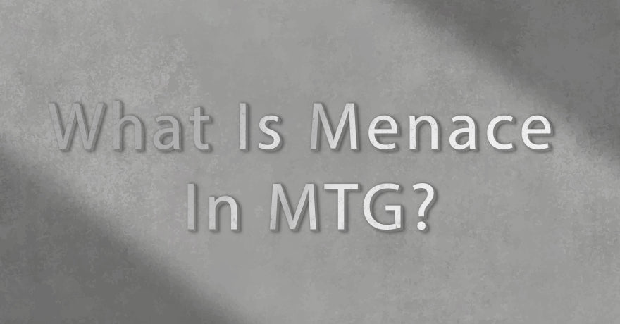 What Is Menace In MTG? Mastering Menace In MTG– Your Playmat